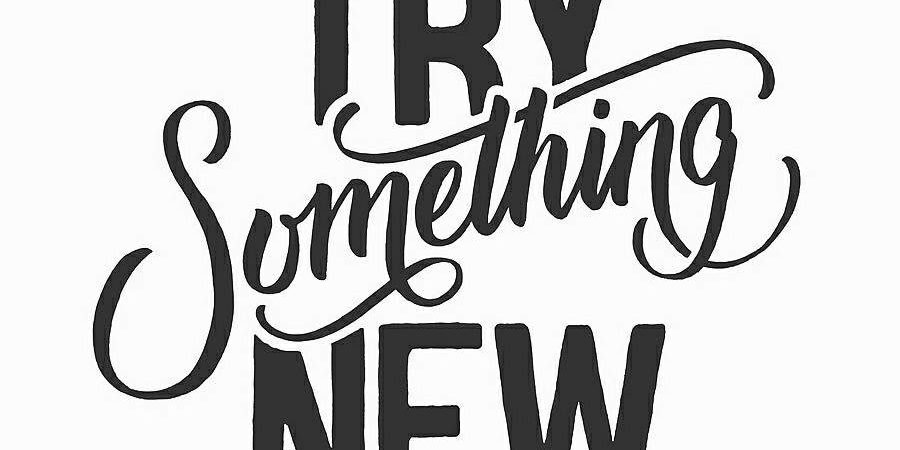 How to Try Something New