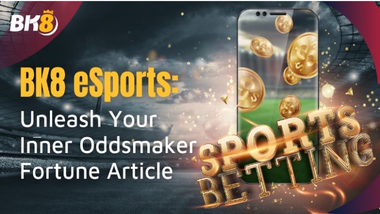 BK8 eSports: Unleash Your Inner Oddsmaker Fortune